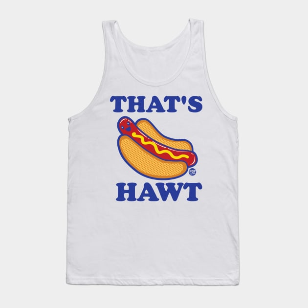 THATS HAWT Tank Top by toddgoldmanart